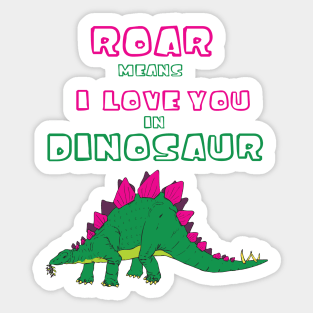 Roar Means I Love You in Dinosaur Sticker